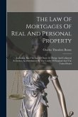 The Law Of Mortgages Of Real And Personal Property: Including Also The Law Of Pawn Or Pledge And Collateral Securities, As Determined By The Courts Of