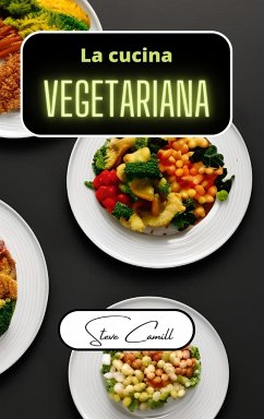 La cucina vegetariana - Camill, Steve