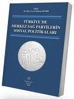 Türkiyede Merkez Sag Partilerin Sosyal Politikalari - Demir, Mehtap; Oguz Kaan, Üyesi; Ucak, Merve; Öztürk, Senol; Tiyek, Ramazan; Hu&776;seyin Korkut, Hu&seyin; Akyol, Bilal