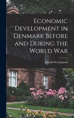 Economic Development in Denmark Before and During the World War - Westergaard, Harald