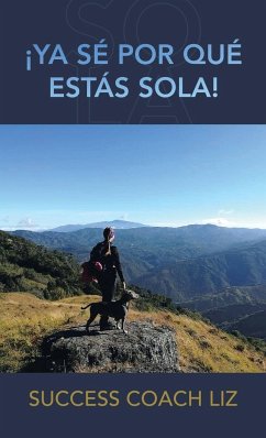 ¡Ya Sé Por Qué Estás Sola! - Success Coach Liz