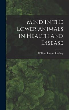 Mind in the Lower Animals in Health and Disease - Lindsay, William Lauder