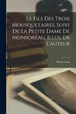 Le fils des Trois mousquetaires, suivi de La petite dame de Monsoreau. Illus. de l'auteur