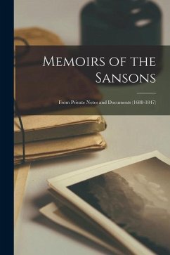 Memoirs of the Sansons: From Private Notes and Documents (1688-1847) - Anonymous