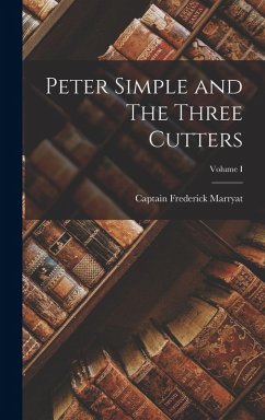 Peter Simple and The Three Cutters; Volume I - Marryat, Captain Frederick