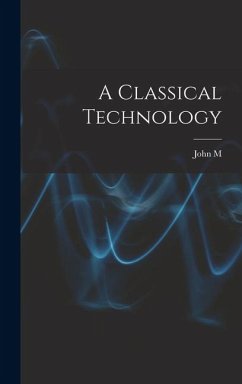 A Classical Technology - Burnam, John M A Classical Technology - Burnam, John M
