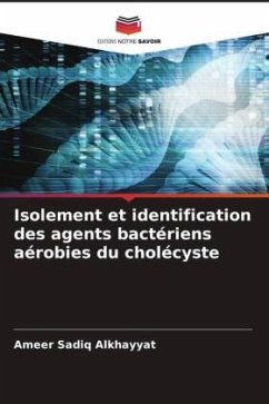 Isolement et identification des agents bactériens aérobies du cholécyste - Sadiq Alkhayyat, Ameer