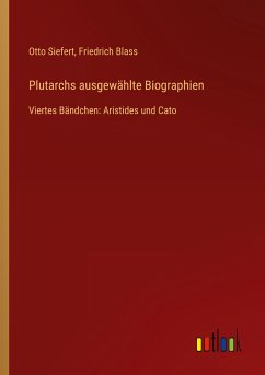 Plutarchs ausgewählte Biographien - Siefert, Otto; Blass, Friedrich