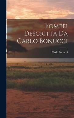 Pompei Descritta Da Carlo Bonucci - Bonucci, Carlo