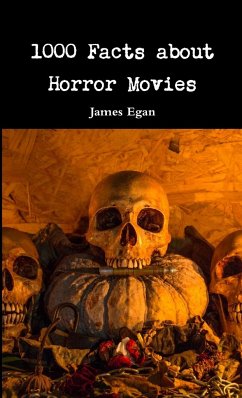 1000 Facts about Horror Movies - Egan, James