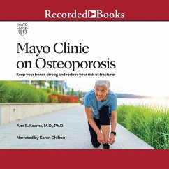 Mayo Clinic on Osteoporosis: Keep Your Bones Strong and Reduce Your Risk of Fractures - Kearns, Ann E.