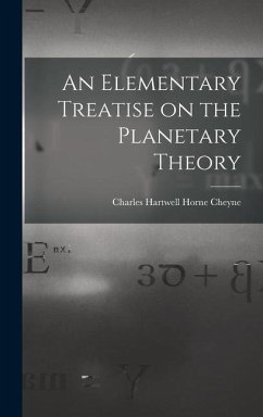 An Elementary Treatise on the Planetary Theory - Hartwell Horne Cheyne, Charles