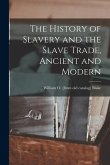 The History of Slavery and the Slave Trade, Ancient and Modern