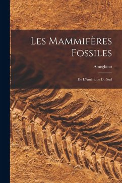 Les Mammifères Fossiles - Ameghino