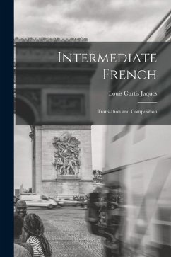 Intermediate French: Translation and Composition - Jaques, Louis Curtis