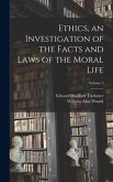 Ethics, an Investigation of the Facts and Laws of the Moral Life; Volume 3