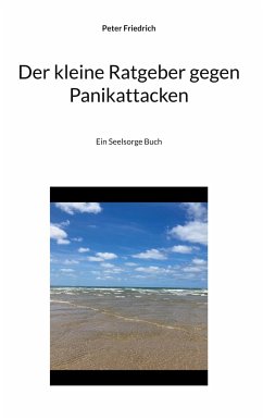 Der kleine Ratgeber gegen Panikattacken - Friedrich, Peter