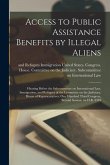 Access to Public Assistance Benefits by Illegal Aliens: Hearing Before the Subcommittee on International Law, Immigration, and Refugees of the Committ