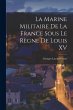La Marine Militaire De La France Sous... - Bild 1