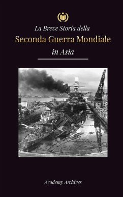 La Breve Storia della Seconda Guerra Mondiale in Asia - Academy Archives