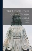 The Lesser Hour of the Sarum Breviary
