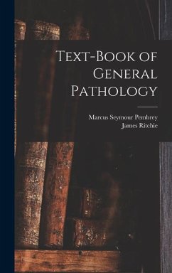 Text-Book of General Pathology - Pembrey, Marcus Seymour; Ritchie, James