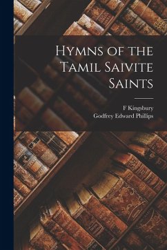 Hymns of the Tamil Saivite Saints - Phillips, Godfrey Edward; Kingsbury, F. Hymns of the Tamil Saivite Saints - Phillips, Godfrey Edward; Kingsbury, F.