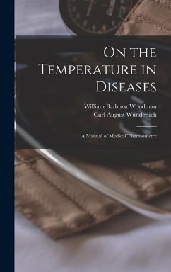 On the Temperature in Diseases: A Manual of Medical Thermometry - Wunderlich, Carl August; Woodman, William Bathurst