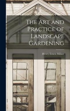 The art and Practice of Landscape Gardening - Ernest, Milner Henry