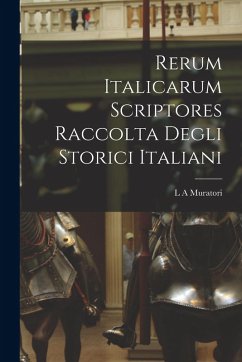 Cover Rerum Italicarum scriptores Raccolta Degli Storici Italiani