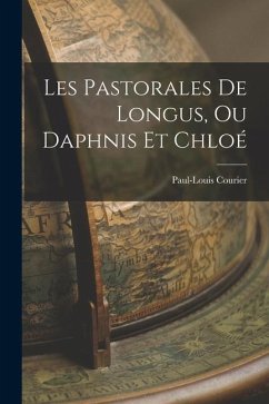Les Pastorales de Longus, ou Daphnis et Chloé - Courier, Paul-Louis