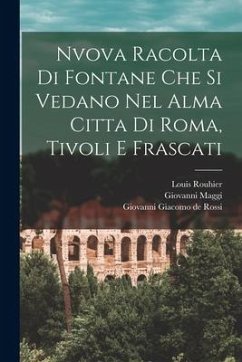 Nvova racolta di fontane che si vedano nel alma citta di Roma, Tivoli e Frascati - Francesco, Corduba; Maggi, Giovanni