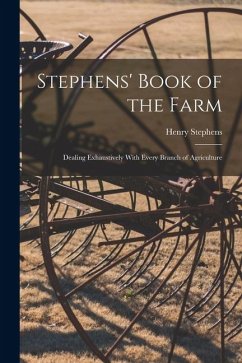 Cover Stephens' Book of the Farm; Dealing Exhaustively With Every Branch of Agriculture