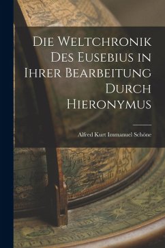 Cover Die Weltchronik des Eusebius in Ihrer Bearbeitung Durch Hieronymus
