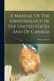 A Manual Of The Ornithology Of The United States And Of Canada