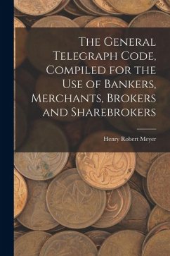 Cover The General Telegraph Code, Compiled for the Use of Bankers, Merchants, Brokers and Sharebrokers