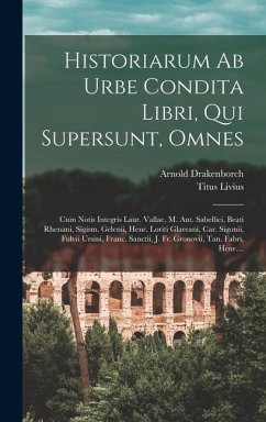 Historiarum Ab Urbe Condita Libri, Qui Supersunt, Omnes - Livius, Titus; Drakenborch, Arnold