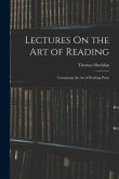 Lectures On the Art of Reading: Containing the Art of Reading Prose