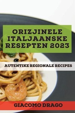 Orizjinele Italjaanske resepten 2023: Autentike Regionale Recipes - Drago, Giacomo