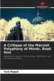 A Critique of the Marxist Polyphony of Minds. Book One