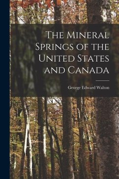 The Mineral Springs of the United States and Canada - Walton, George Edward