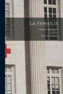 La Syphilis: Poème En Vers Latins - Fracastoro, Girolamo