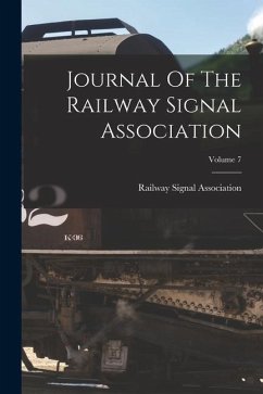 Journal Of The Railway Signal Association; Volume 7 - Association, Railway Signal