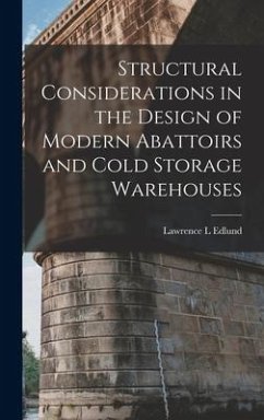 Structural Considerations in the Design of Modern Abattoirs and Cold Storage Warehouses - Edlund, Lawrence L