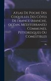 Atlas de poche des coquilles des côtes de France (Manche, océan, Méditerranée) communes, pittoresques ou comestibles