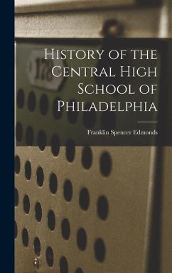 History of the Central High School of Philadelphia - Edmonds, Franklin Spencer