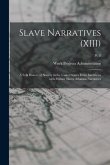 Slave Narratives (XIII): A Folk History of Slavery in the United States From Interviews with Former Slaves Arkansas Narratives; Pt. 8