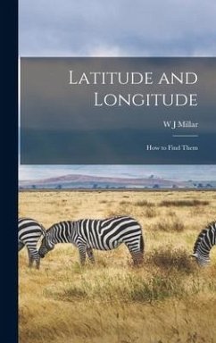 Latitude and Longitude: How to Find Them - Millar, W. J.