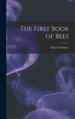The First Book of Bees - Tibbets, Albert B.
