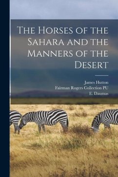 The Horses of the Sahara and the Manners of the Desert - Daumas, E.; Hutton, James